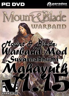 Box art for Mount & Blade: Warband Mod - Suvarnabhumi Mahayuth v1.15