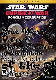 Box art for Star Wars: Empire at War: Forces of Corruption Mod - Knights of the Old Empire v1.0