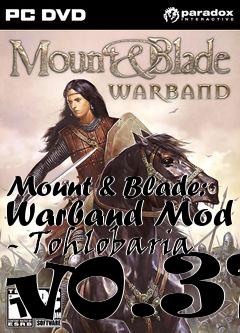 Box art for Mount & Blade: Warband Mod - Tohlobaria v0.31