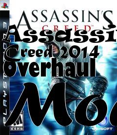 Box art for Assassins Creed 2014 Overhaul Mod