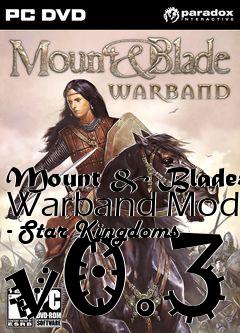 Box art for Mount & Blade: Warband Mod - Star Kingdoms v0.3