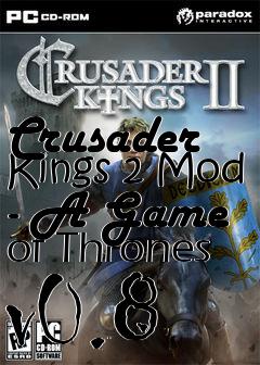 Box art for Crusader Kings 2 Mod - A Game of Thrones v0.8