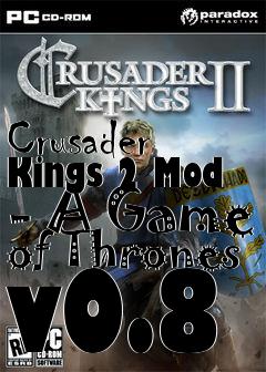 Box art for Crusader Kings 2 Mod - A Game of Thrones v0.8