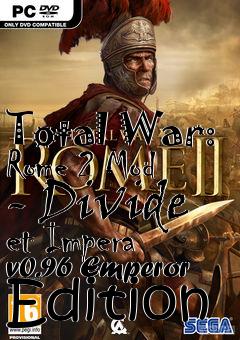 Box art for Total War: Rome 2 Mod - Divide et Impera v0.96 Emperor Edition