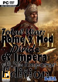 Box art for Total War: Rome 2 Mod - Divide et Impera v0.96 Emperor Edition