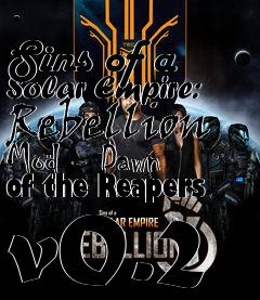 Box art for Sins of a Solar Empire: Rebellion Mod - Dawn of the Reapers v0.2