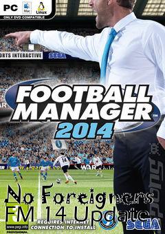 Box art for No Foreigners FM 14 Update