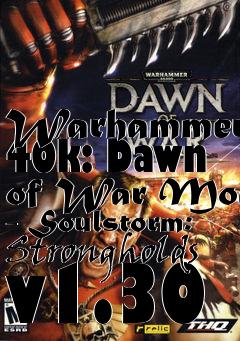 Box art for Warhammer 40k: Dawn of War Mod - Soulstorm: Strongholds v1.30