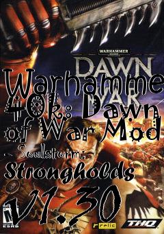 Box art for Warhammer 40k: Dawn of War Mod - Soulstorm: Strongholds v1.30