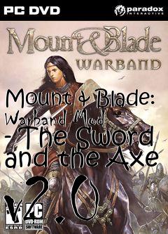 Box art for Mount & Blade: Warband Mod - The Sword and the Axe v2.0