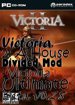 Box art for Victoria 2: A House Divided Mod - Victoria Ultimate Beta v0.28