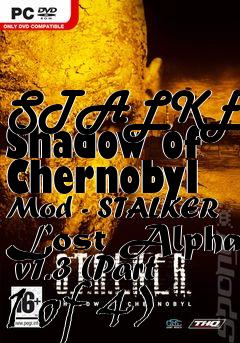 Box art for STALKER: Shadow of Chernobyl Mod - STALKER Lost Alpha  v1.3 (Part 1 of 4)