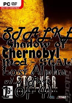 Box art for STALKER: Shadow of Chernobyl Mod - STALKER Lost Alpha  v1.3 (Part 1 of 4)