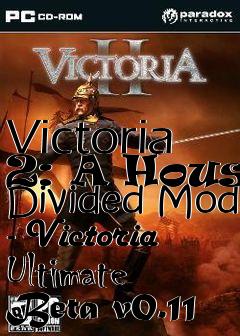 Box art for Victoria 2: A House Divided Mod - Victoria Ultimate Beta v0.11