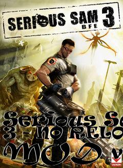 Box art for Serious Sam 3 - NO RELOAD MOD v1.0