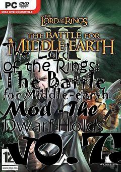 Box art for The Lord of the Rings: The Battle for Middle-earth Mod - The Dwarf Holds v0.75