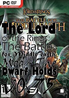 Box art for The Lord of the Rings: The Battle for Middle-earth Mod - The Dwarf Holds v0.75