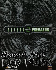 Box art for Have A Nice Day Pulse