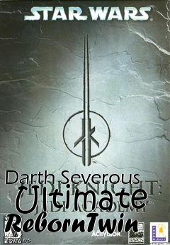 Box art for Darth Severous  Ultimate RebornTwin