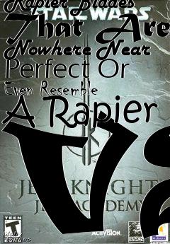 Box art for Rapier Blades That Are Nowhere Near Perfect Or Even Resemble A Rapier V2