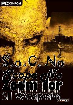 Box art for S.o.C. No Scope No Zoom for Sll Weapons