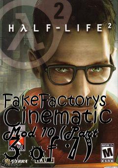 Box art for FakeFactorys Cinematic Mod 10 (Part 3 of 7)