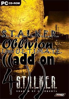 Box art for S.T.A.L.K.E.R. Oblivion Lost U.L.T.I.M.A.T.E. ((add on 4))