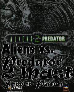 Box art for Aliens vs. Predator 2 Master Server Patch