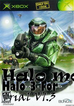 Box art for Halo mod Halo 3 For Trial V1.3