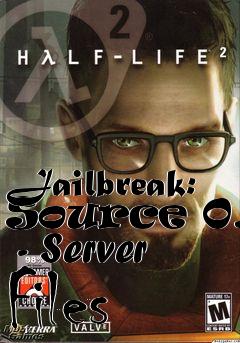 Box art for Jailbreak: Source 0.6  - Server Files