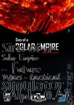Box art for Sins of a Solar Empire - Future Wars - tactical simulator (Alpha 0.4)