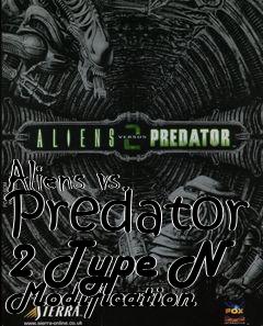 Box art for Aliens vs. Predator 2 Type N Modification