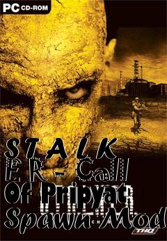 Box art for S T A L K E R - Call Of Pripyat Spawn Mod