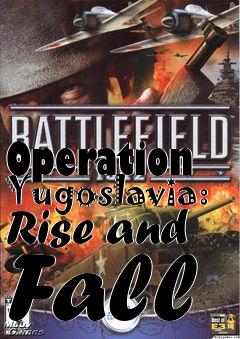 Box art for Operation Yugoslavia: Rise and Fall