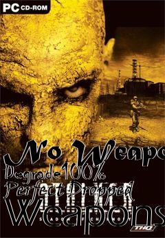 Box art for No Weapon Degrade100% Perfect Dropped Weapons