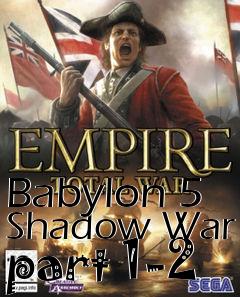 Box art for Babylon 5 Shadow War part 1-2