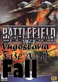 Box art for Operation Yugoslavia Rise and Fall