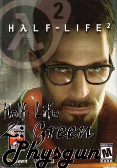 Box art for Half-Life 2: Green Physgun