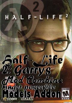 Box art for Half-Life 2: Garrys Mod Combine Finger poseable Models Addon