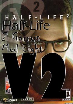Box art for Half-Life 2 Garrys Mod Eight V2