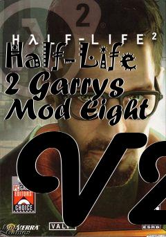 Box art for Half-Life 2 Garrys Mod Eight V2