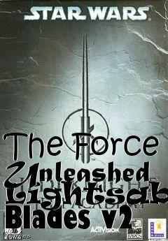 Box art for The Force Unleashed Lightsaber Blades v2