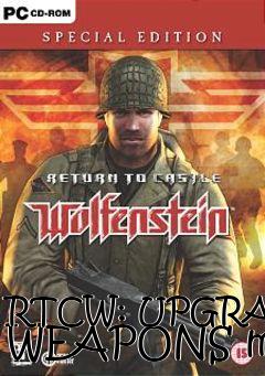 Box art for RTCW: UPGRADE WEAPONS mod