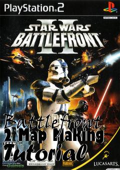 Box art for Battlefront 2 Map Making Tutorial