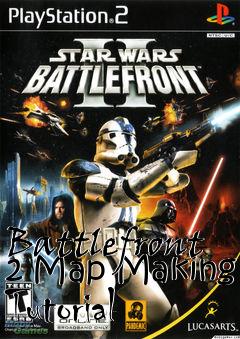 Box art for Battlefront 2 Map Making Tutorial