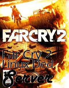 Box art for Far Cry 2 Linux Ded. Server