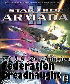 Box art for TOS Re-Imagined Federation Dreadnaught