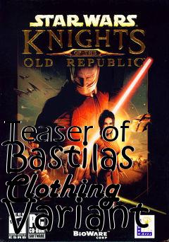 Box art for Teaser of Bastilas Clothing Variant