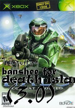 Box art for Teleporting banshee for death island (3.0)