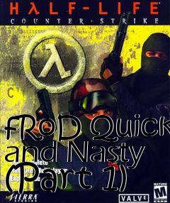 Box art for fRoD Quick and Nasty (Part 1)